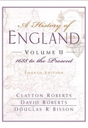 A History of England: Volume 2, 1688 to Present (C. Roberts, D. Roberts, D.R. Bisson)