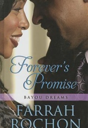 Forever's Promise (Bayou Dreams #4) (Farrah Rochon)