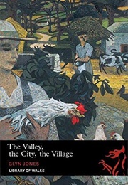 The Valley, the City, the Village (Glyn Jones)