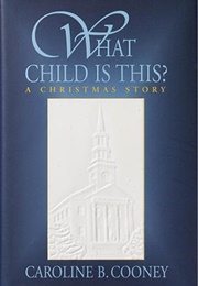 What Child Is This?: A Christmas Story (Caroline B. Cooney)