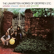 Whistler, Chaucer, Detroit and Greenhill - The Unwritten Works of Geoffrey, Etc.