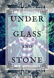 Under Glass and Stone (AN Willis)