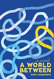 A World Between (Emily Hashimoto)