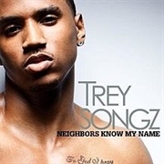 Neighbors Know My Name - Trey Songz