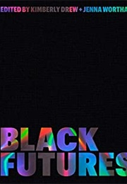 Black Futures (Kimberly Drew, Jenna Wortham Eds.)