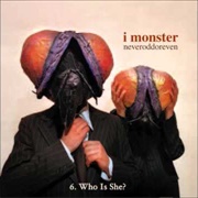 Who Is She - I Monster