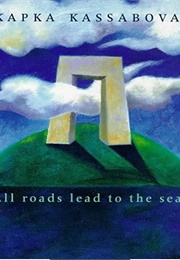 All Roads Lead to the Sea (Kapka Kassabova)