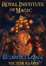 Elizabeth's Legacy Royal Institute of Magic Series (Victor Kloss)