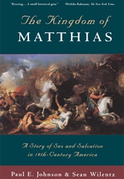 Kingdom of Matthias (Paul E. Johnson Sean Wilentz)