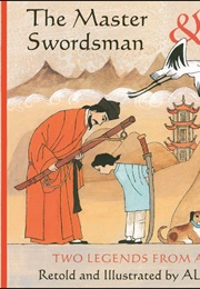 The Master Swordsman & the Magic Doorway: Two Legends From Ancient China (Provensen, Alice)