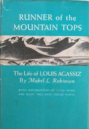 Runner of the Mountain Tops: The Life of Louis Agassiz (Mabel L. Robinson)