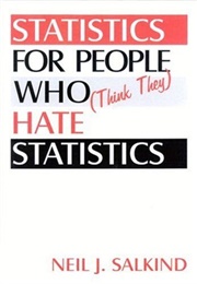 Statistics for People Who (Think They) Hate Statistics (Neil J. Salkind)