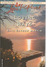Loving Ways (Gail Gaymer Martin)