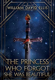 The Princess Who Forgot She Was Beautiful (William David Ellis)