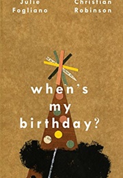 When's My Birthday (( Julie Fogliano))