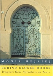 Behind Closed Doors: Women's Oral Narratives in Tunis (Monia Hejaiej)