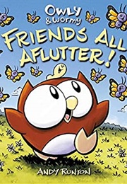Owly & Wormy: Friends All Aflutter! (Andy Runton)