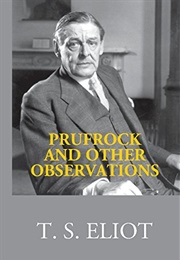 Prufrock and Other Observations (T.S. Eliot)