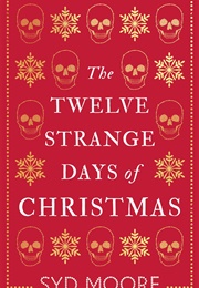 The Twelve Strange Days of Christmas (Syd Moore)