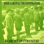 Jesse Garon &amp; the Desperados-A Cabinet of Curiosities