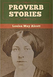 Proverb Stories (Louisa May Alcott)