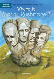 Where Is Mount Rushmore? (True Kelley)