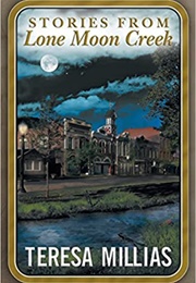 Stories From Lone Moon Creek (Teresa Millais)