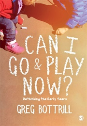 Can I Go and Play Now (Greg Bottrill)