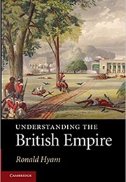 Understanding the British Empire (Ronald Hyam)