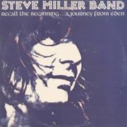 Steve Miller Band - Recall the Beginning...A Journey From Eden