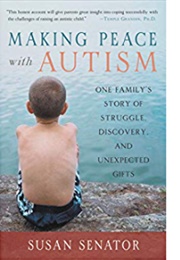Making Peace With Autism: One Family's Story of Struggle, Discovery, and Unexpected Gifts (Susan Senator)