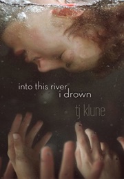 Into This River I Drown (T.J. Klune)