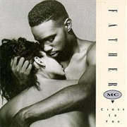 Father MC - Close to You