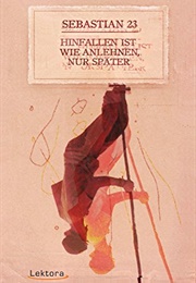 Hinfallen Ist Wie Anlehnen, Nur Später (Sebastian 23)