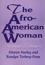 The Afro American Women: Struggles and Images (Sharon Harley and Roslyn Terborg-Penn)