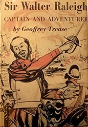 Sir Walter Raleigh: Captain and Adventurer (Geoffrey Trease)