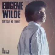 Don't Say No Tonight - Eugene Wilde