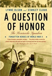 A Question of Honor: The Kosciuszko Squadron (Lynne Olson & Stanley Cloud)