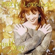 Halfway Down- Patty Loveless