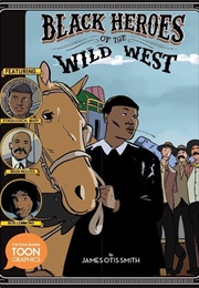 Black Heroes of the Wild West (James Otis Smith)
