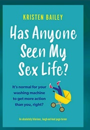 Has Anyone Seen My Sex Life? (Kristen Bailey)