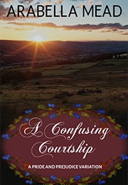 A Confusing Courtship (Arabella Mead)