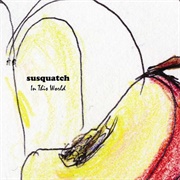 Susquatch - In This World