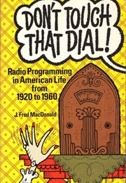 Don't Touch That Dial! (J. Fred MacDonald)