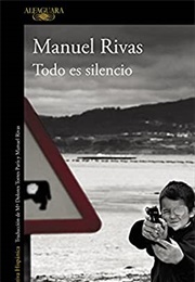 Todo Es Silencio (Manuel Rivas)