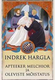 Apteeker Melchior Ja Oleviste Mõistatus (Indrek Hargla)