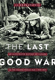 The Last Good War (J.L. Granatstein)