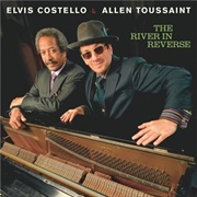 The River in Reverse (Elvis Costello & Allen Toussaint, 2006)