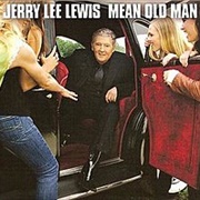 Jerry Lee Lewis - Mean Old Man