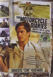 The Motorcycle Diaries: Notes on a Latin American Journey (Ernesto "Che" Guevara)
